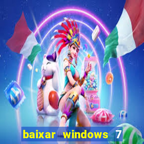 baixar windows 7 ultimate 64 bits com todos os drivers